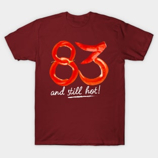 83rd Birthday Gifts - 83 Years and still Hot T-Shirt